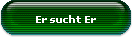 Er sucht Er