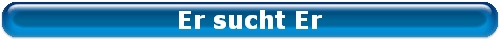 Er sucht Er