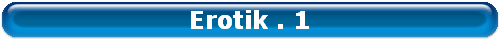 Erotik . 1