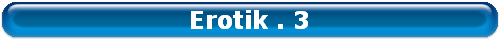 Erotik . 3