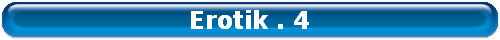 Erotik . 4