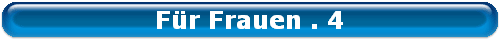 F�r Frauen . 4