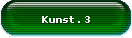 Kunst . 3