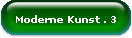 Moderne Kunst . 3