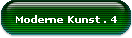 Moderne Kunst . 4