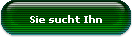Sie sucht Ihn