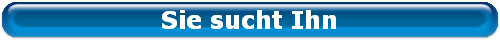 Sie sucht Ihn