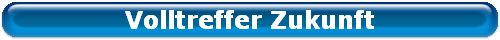 Volltreffer Zukunft